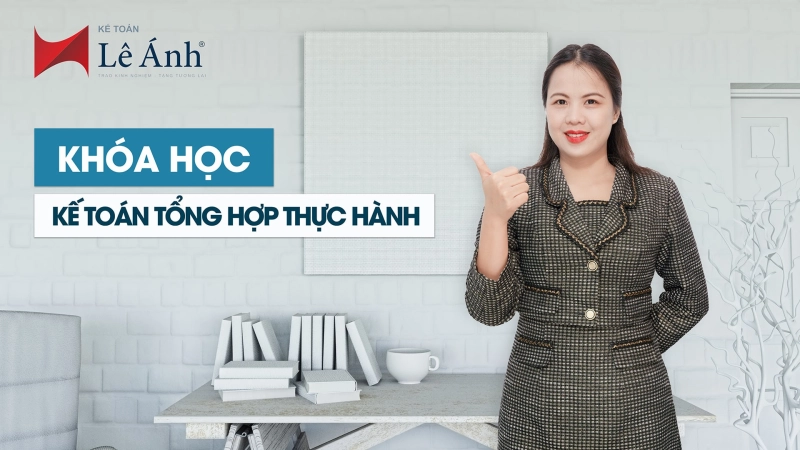 Khóa học Kế toán Tổng hợp Thực hành